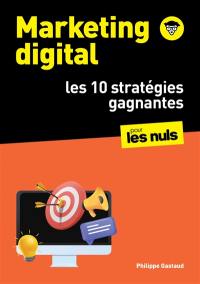 Marketing digital pour les nuls : les 10 stratégies gagnantes
