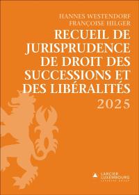 Recueil de jurisprudence de droit des successions et des libéralités 2025