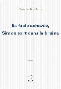 Sa fable achevée, Simon sort dans la bruine Sa fable achevée, Simon sort dans la bruine