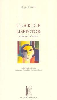 Clarice Lispector : d'une vie à l'oeuvre