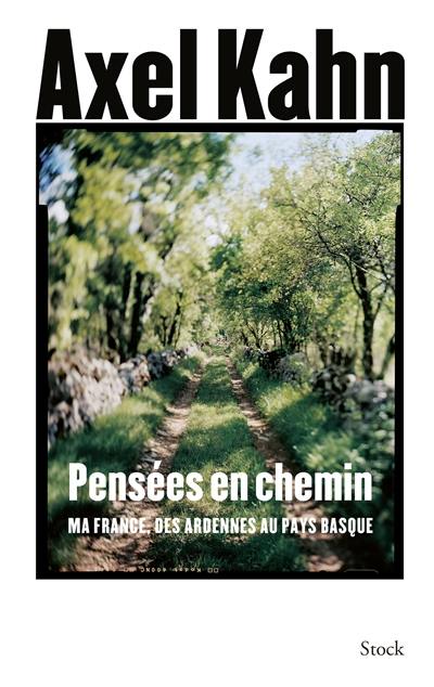 Pensées en chemin : ma France, des Ardennes au Pays basque Pensées en chemin : ma France, des Ardennes au Pays basque