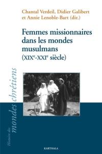 Femmes missionnaires dans les mondes musulmans (XIXe-XXIe siècle)