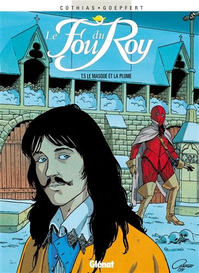 Le fou du roy. Vol. 5. Le masque et la plume Le fou du roy. Vol. 5. Le masque et la plume