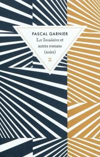 Les insulaires et autres romans (noirs)