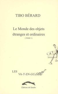 Le monde des objets étranges et ordinaires. Vol. 3. Les va-t-en-guerre