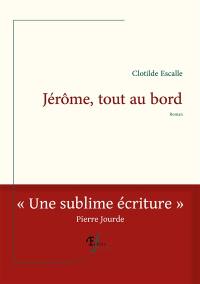 Jérôme, tout au bord Jérôme, tout au bord