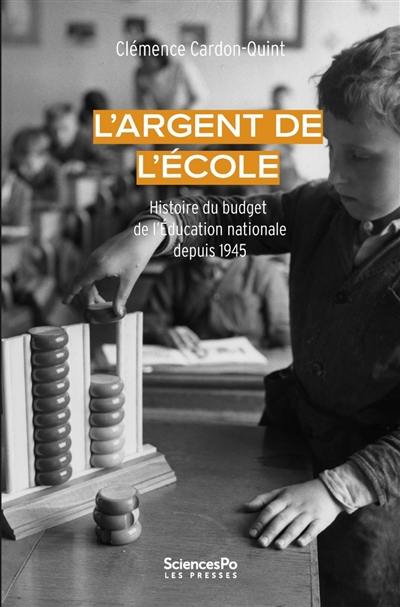 L'argent de l'école : histoire du budget de l'Education nationale depuis 1945 L'argent de l'école : histoire du budget de l'Education nationale depuis 1945
