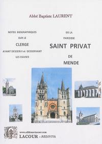 Notes biographiques sur le clergé ayant desservi et desservant les églises de la paroisse de Saint-Privat de Mende : communautés Le Bleymard, Chanac, Mende, Rieutort de Randon, Le Valdonnez