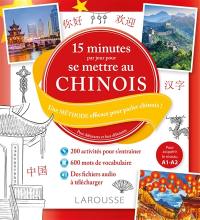 15 minutes par jour pour se mettre au chinois : une méthode efficace pour parler chinois ! : pour débutants et faux débutants, pour acquérir le niveau A1-A2