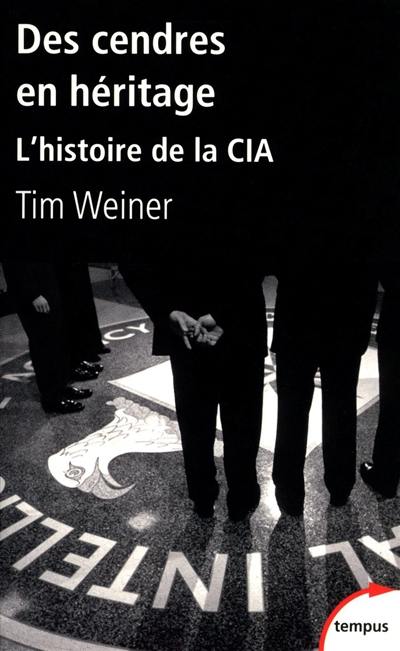 Des cendres en héritage : l'histoire de la CIA Des cendres en héritage : l'histoire de la CIA