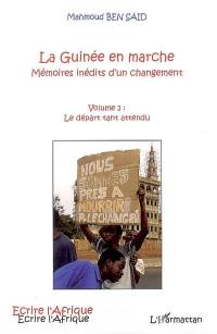 La Guinée en marche. Vol. 1. Le départ tant attendu