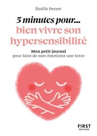 5 minutes pour... bien vivre son hypersensibilité : mon petit journal pour faire de mes émotions une force