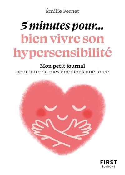 5 minutes pour... bien vivre son hypersensibilité : mon petit journal pour faire de mes émotions une force