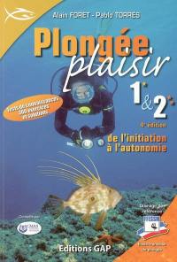 Plongée plaisir : niveaux 1 & 2, de l'initiation à l'autonomie