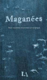 Maganées : neuf nouvelles d’autrices sur la fatigue