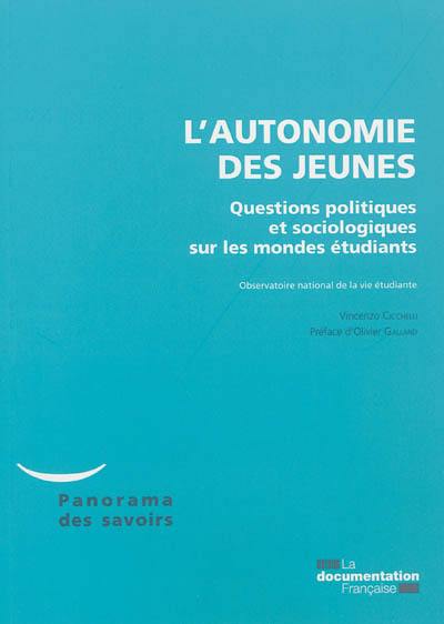 L'autonomie des jeunes : questions politiques et sociologiques sur les mondes étudiants L'autonomie des jeunes : questions politiques et sociologiques sur les mondes étudiants