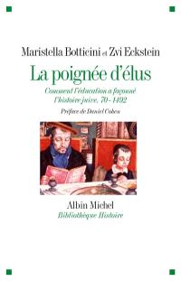 La poignée d'élus : comment l'éducation a façonné l'histoire juive : 70-1492 La poignée d'élus : comment l'éducation a façonné l'histoire juive : 70-1492