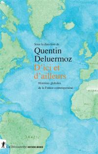 D'ici et d'ailleurs : histoires globales de la France contemporaine, XVIIIe-XXe siècle D'ici et d'ailleurs : histoires globales de la France contemporaine, XVIIIe-XXe siècle