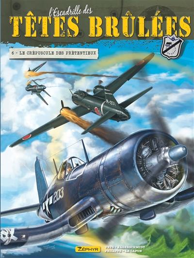 L'escadrille des têtes brûlées. Vol. 6. Le crépuscule des prétentieux L'escadrille des têtes brûlées. Vol. 6. Le crépuscule des prétentieux