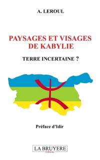 PAYSAGES ET VISAGES DE KABYLIE TERRE INCERTAINE ?