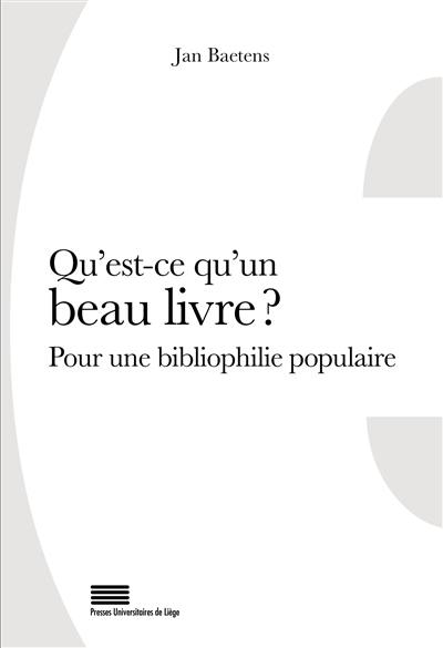Qu'est-ce qu'un beau livre ? : pour une bibliophilie populaire