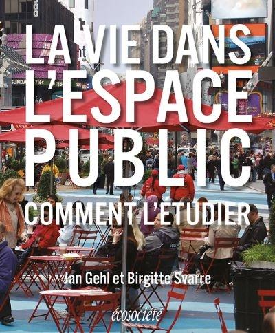 La vie dans l'espace public : comment l'étudier La vie dans l'espace public : comment l'étudier