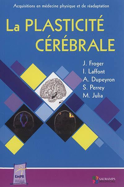 La plasticité cérébrale La plasticité cérébrale