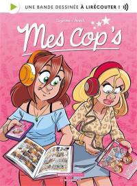 Mes cop's. Vol. 1. Des copines à l'appel