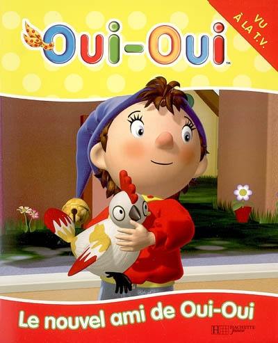 Le nouvel ami ami de Oui-Oui Le nouvel ami ami de Oui-Oui