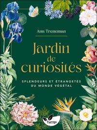 Jardin de curiosités : splendeurs et étrangetés du monde végétal