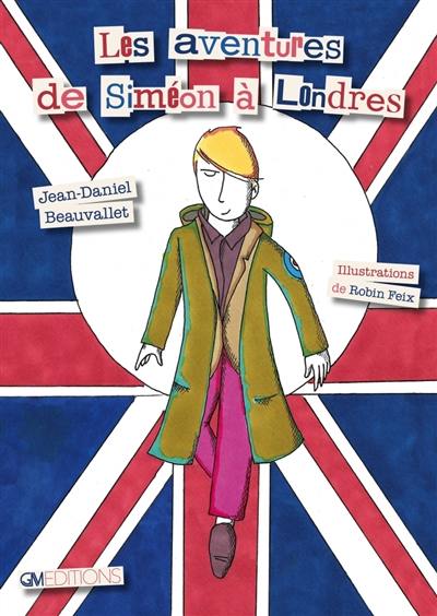 Les aventures de Siméon à Londres Les aventures de Siméon à Londres