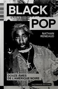 Black pop : douze âmes de l'Amérique noire