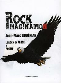 Rock imagination : le rock écrit en prose et en poésie
