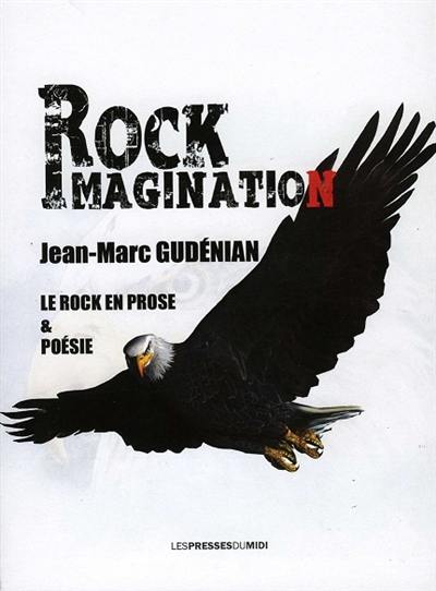 Rock imagination : le rock écrit en prose et en poésie