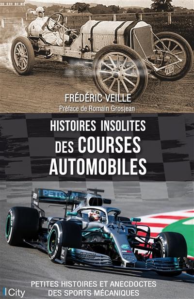Histoires insolites des courses automobiles : petites histoires et anecdotes des sports mécaniques Histoires insolites des courses automobiles : petites histoires et anecdotes des sports mécaniques