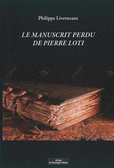 Le manuscrit perdu de Pierre Loti Le manuscrit perdu de Pierre Loti