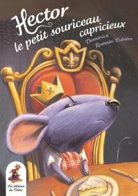 Hector : le petit souriceau capricieux Hector : le petit souriceau capricieux