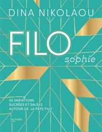 Filosophie : 50 variations sucrées et salées autour de la pâte filo