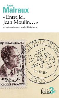 Entre ici, Jean Moulin : et autres discours sur la Résistance