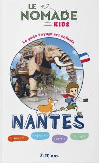 Nantes : s'amuser, explorer, dormir, manger : 7-10 ans