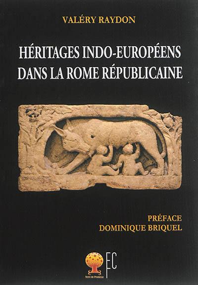 Héritages indo-européens dans la Rome républicaine Héritages indo-européens dans la Rome républicaine