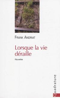Lorsque la vie déraille