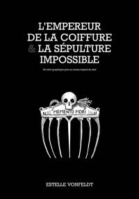 L'empereur de la coiffure et la sépulture impossible : Un récit graphique plus ou moins inspiré du réel