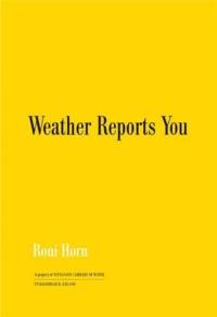 Roni Horn Weather Reports You (Revised edition)