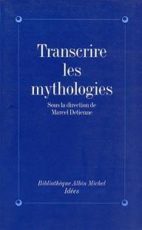 Transcrire les mythologies Transcrire les mythologies