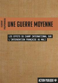 Une guerre moyenne : les effets du champ international sur l'intervention française au Mali