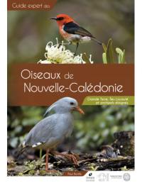 Guide expert des oiseaux de Nouvelle-Calédonie : Grande Terre, îles Loyauté et archipels éloignés Guide expert des oiseaux de Nouvelle-Calédonie : Grande Terre, îles Loyauté et archipels éloignés