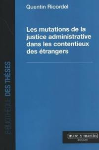 Les mutations de la justice administrative dans les contentieux des étrangers
