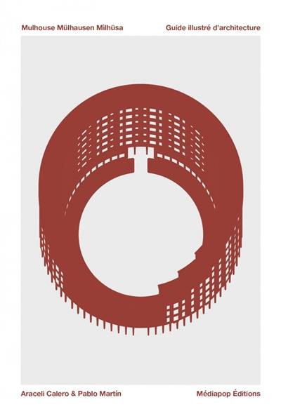 Mulhouse, Mülhausen, Milhüsa : guide illustré d'architecture