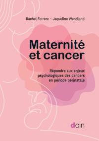 Maternité et cancer : répondre aux enjeux psychologiques des cancers en période périnatale